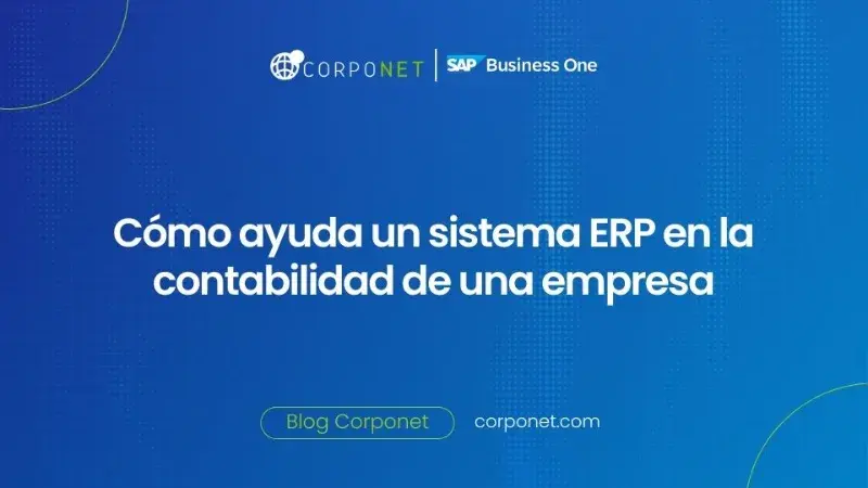 Cómo ayuda un sistema ERP en la contabilidad de una empresa