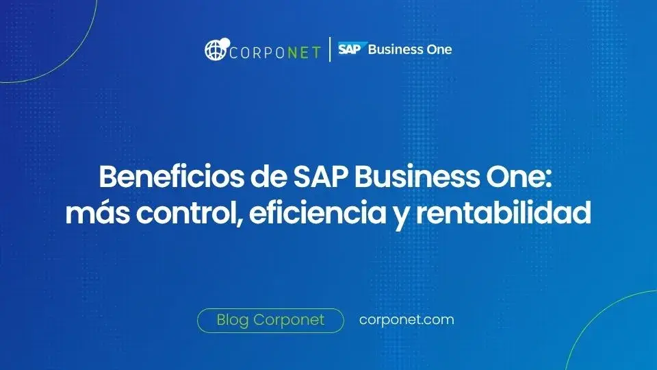 15 beneficios de SAP Business One que impulsan el crecimiento empresarial