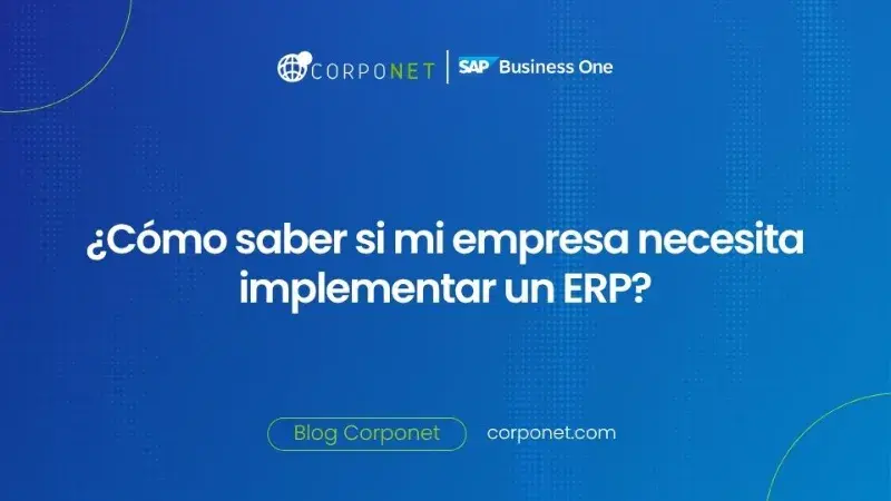 5 señales que indican que tu empresa necesita un ERP