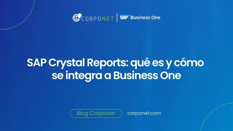 Potencia la generación de reportes con Crystal Reports y SAP Business One